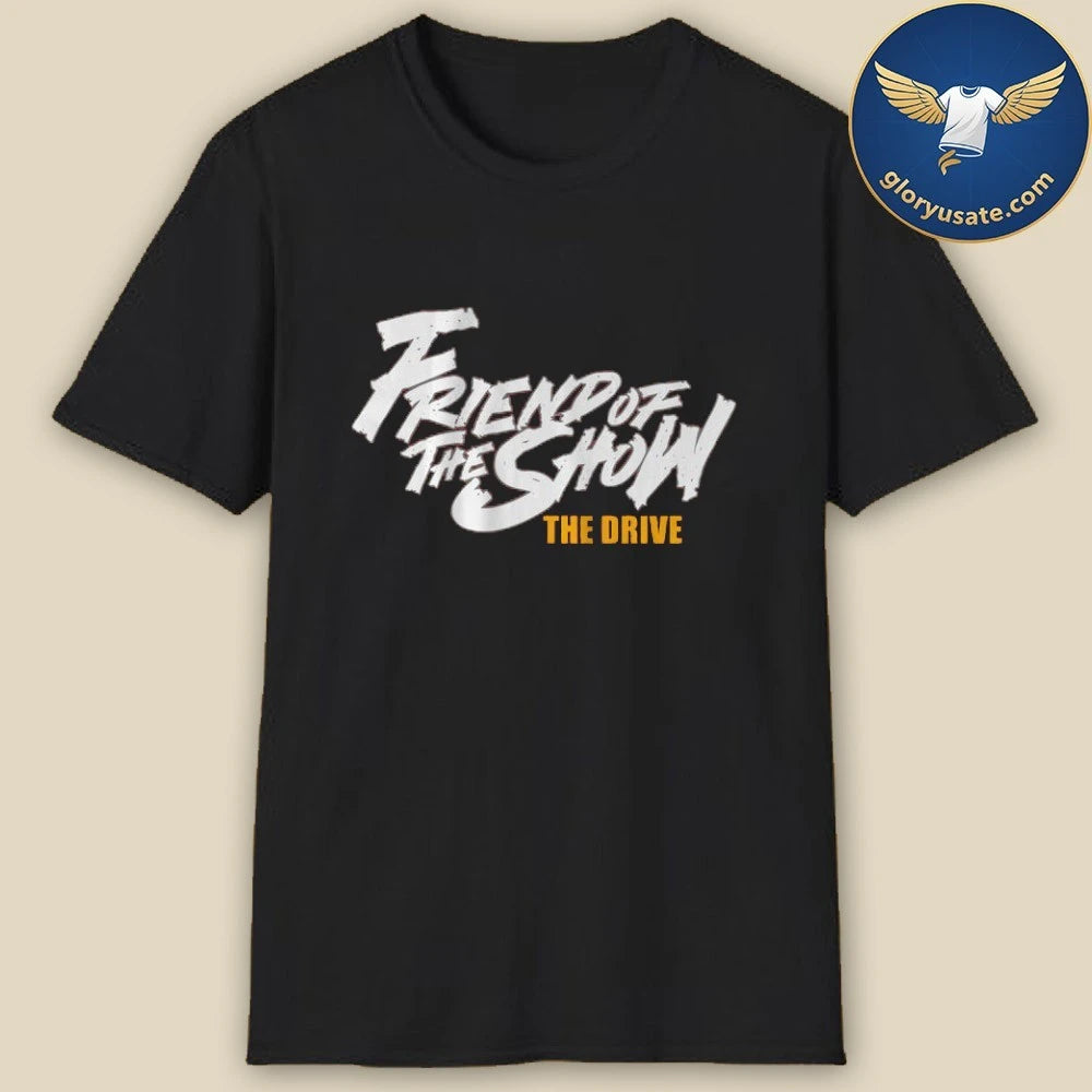 The Drive Friend Of The Show 96.5 The Fan Shirt