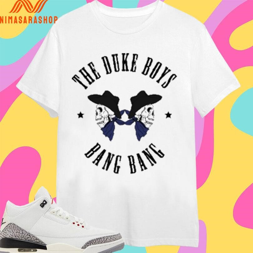 The Duke Boys Bang Bang Skull Shirts