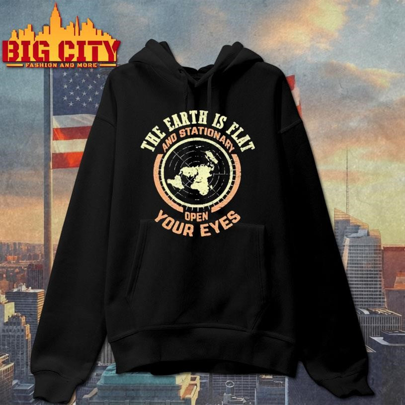 The Earth Is Flat And Stationary Open Your Eyes Shirt