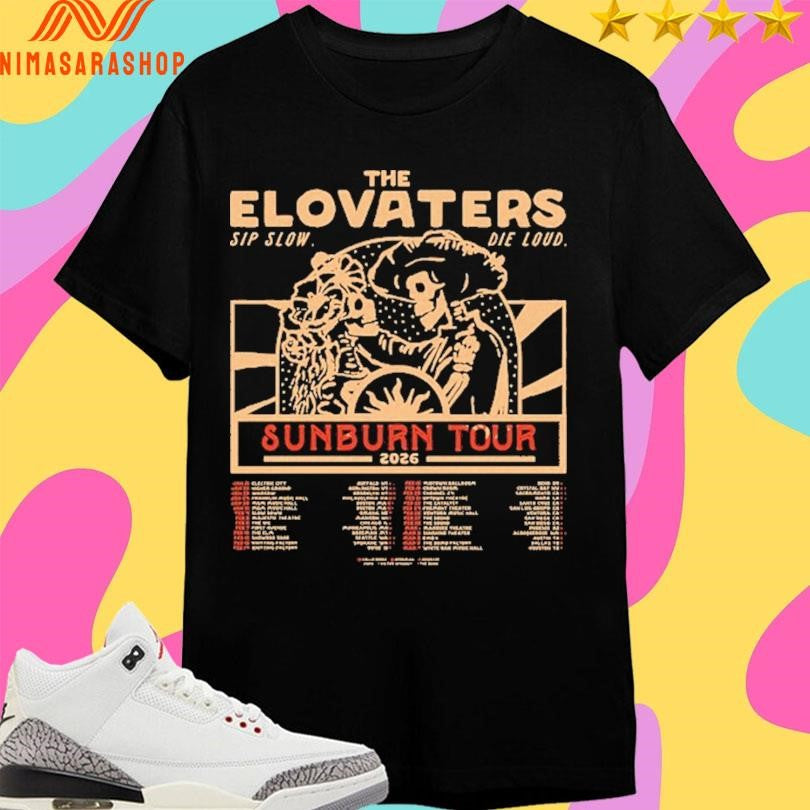 The Elovaters Sip Slow Die Loud Sunburn Tour 2026 Shirts
