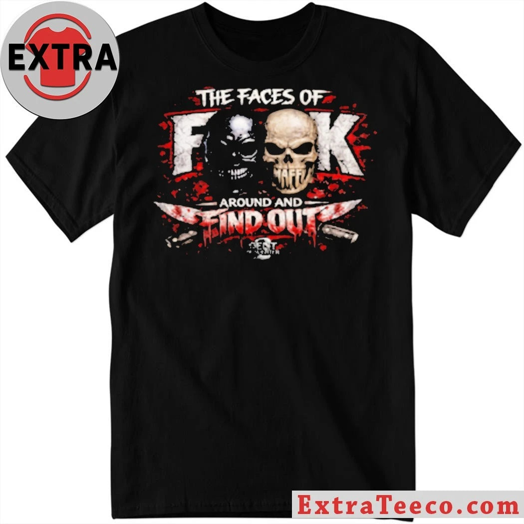 The Faces Of F Around And Find Out Shirt