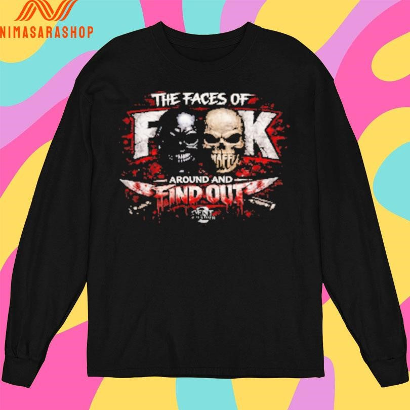 The Faces Of Fuck Around And Find Out Shirts