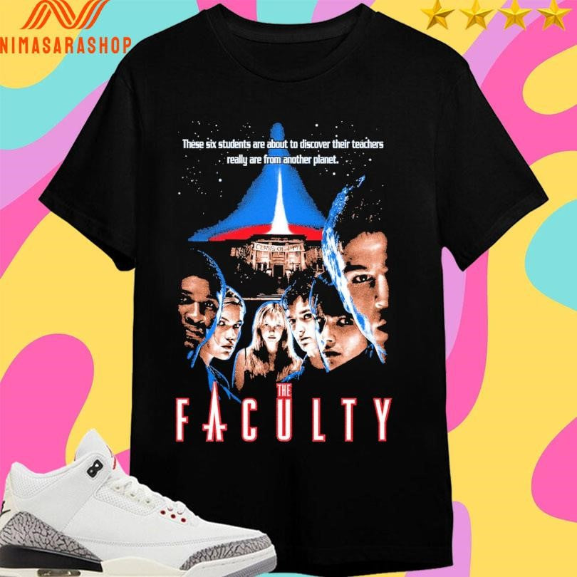 The Faculty These Six Students Are About To Discover Their Teachers Really Are From Another Planet Shirts