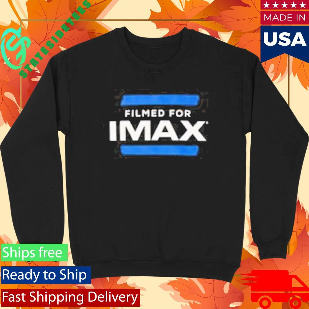 The Filmed For Imax Shirt