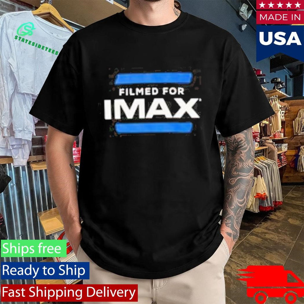 The Filmed For Imax Shirt