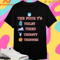 The Four T’s Toilet Tired Thirsty Thinner Shirts