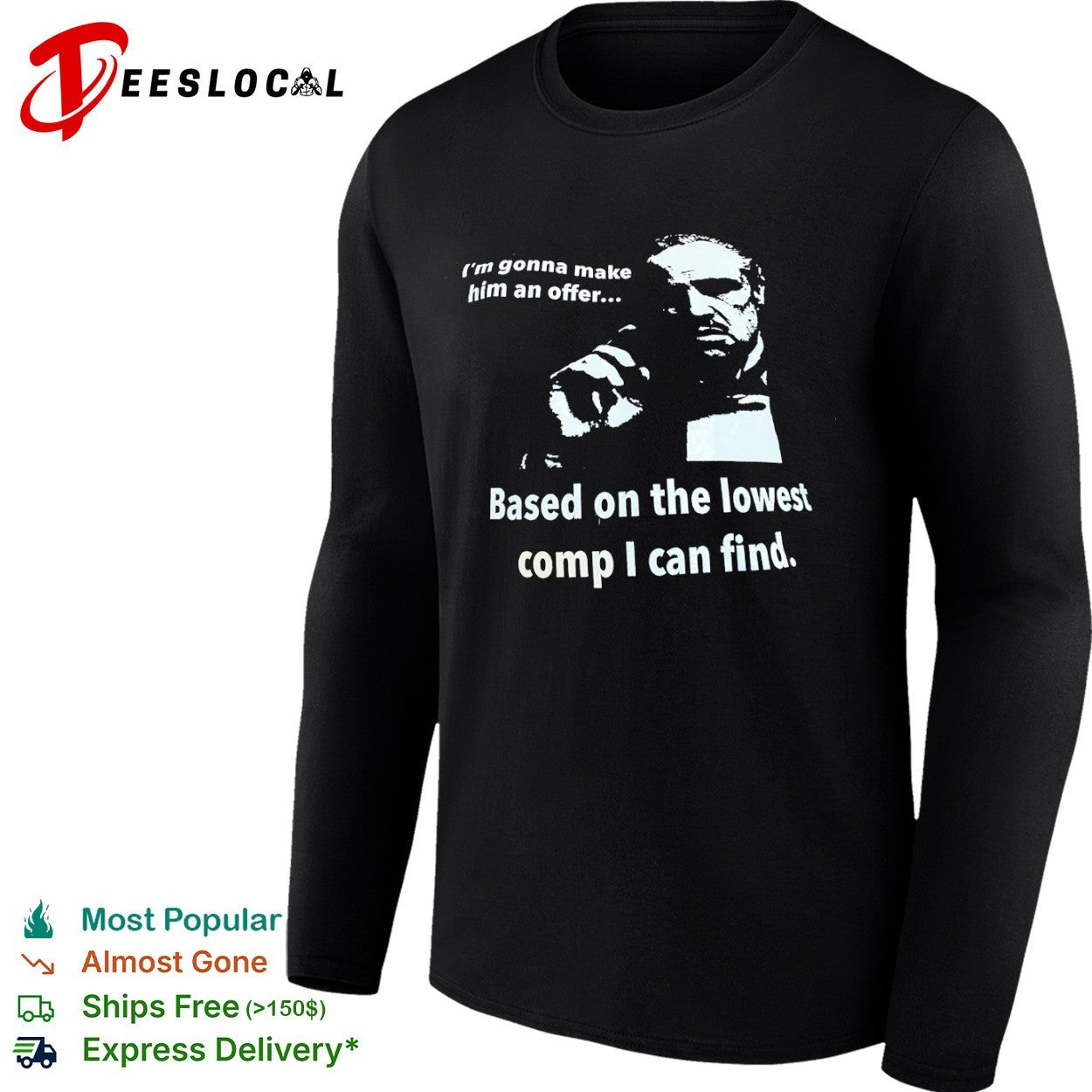 The Godfather I am gonna make him an offer based on the lowest comp I can find shirt