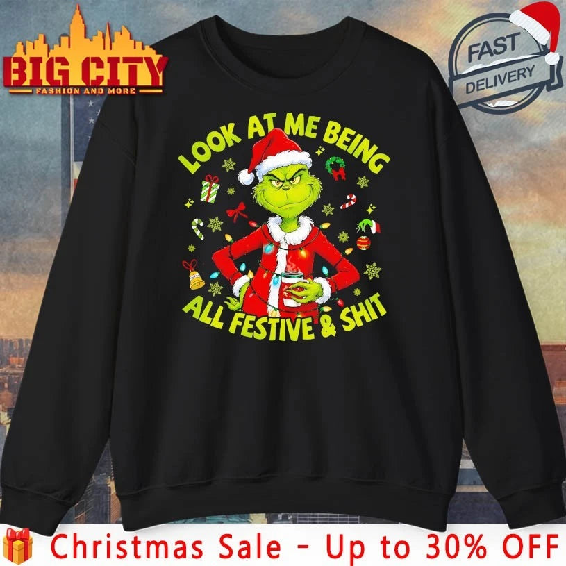 The Grinch look at me being all festive and shit christmas shirt