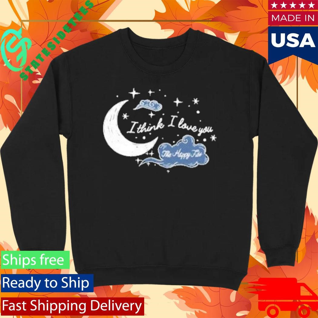 The Happy Fits I Thinks I Love You Shirt