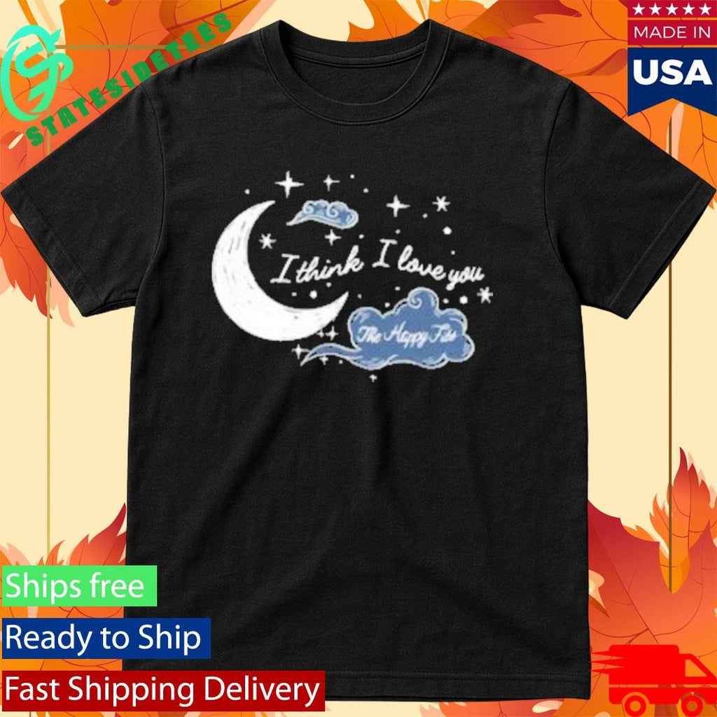 The Happy Fits I Thinks I Love You Shirt
