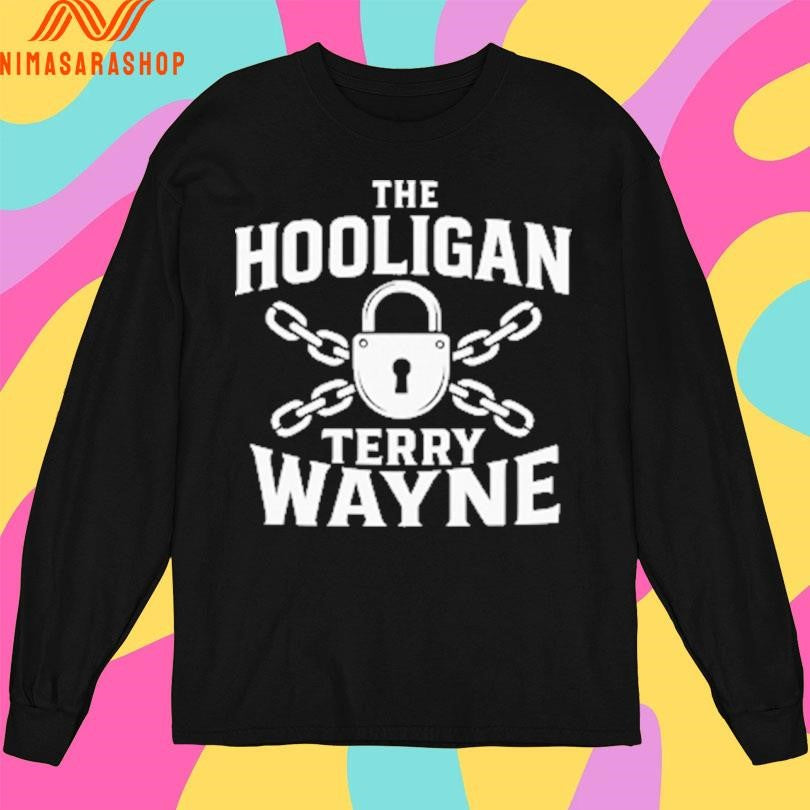 The Hooligan Terry Wayne Shirts
