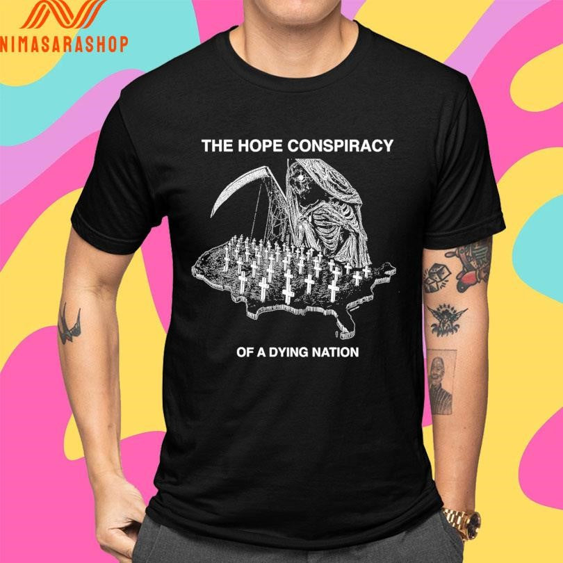 The Hope Conspiracy Of A Dying Nation Shirts