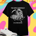 The Hope Conspiracy Of A Dying Nation Shirts