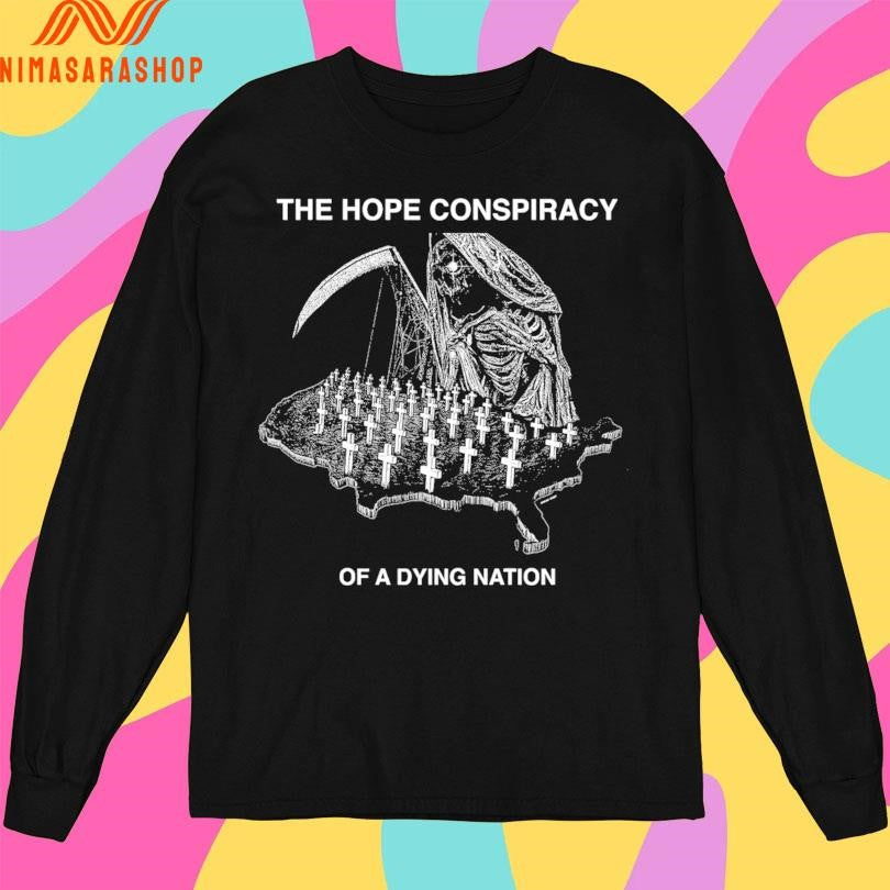The Hope Conspiracy Of A Dying Nation Shirts