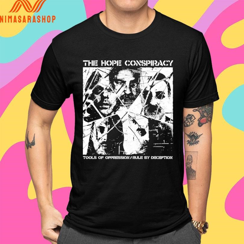 The Hope Conspiracy Tools Of Oppression Rule By Deception Shirts