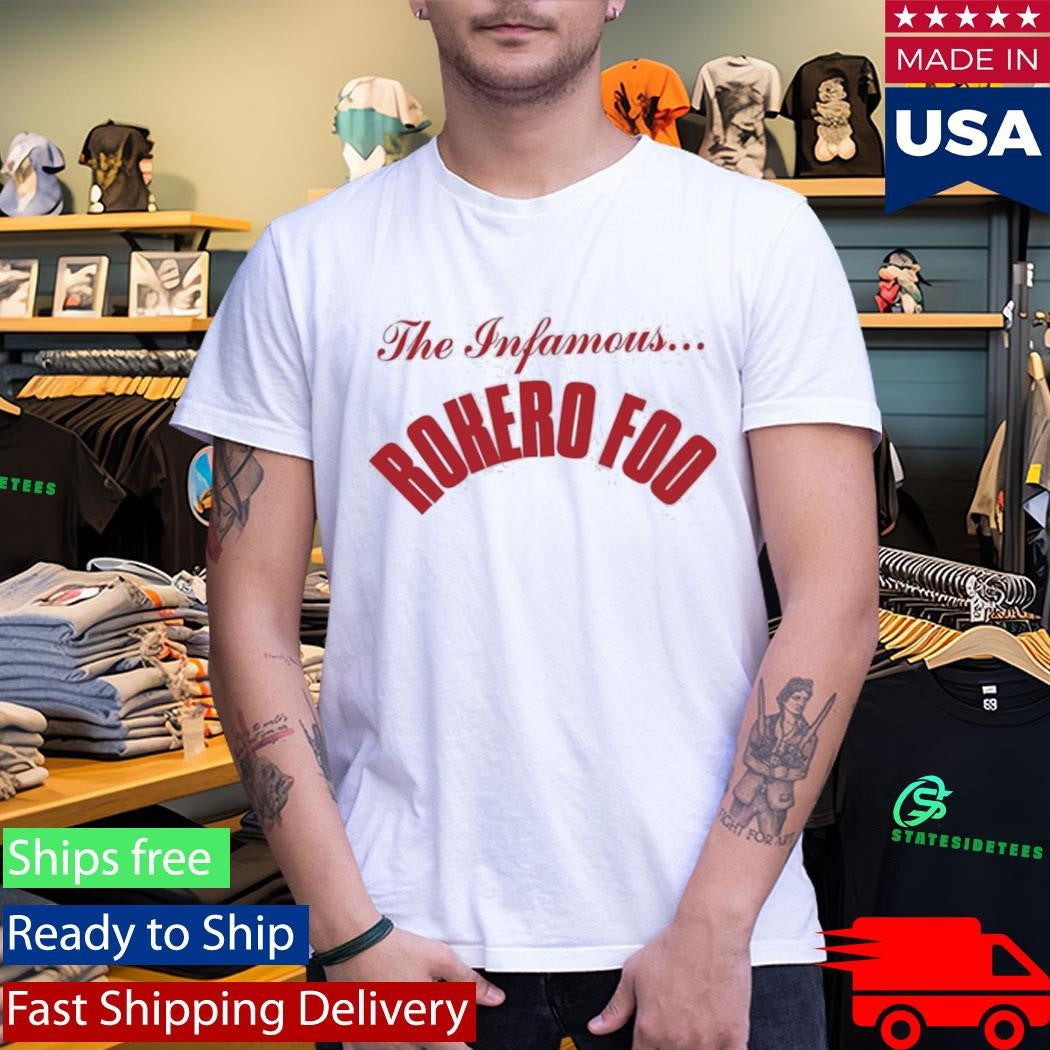 The Infamous Rokero Foo Shirt