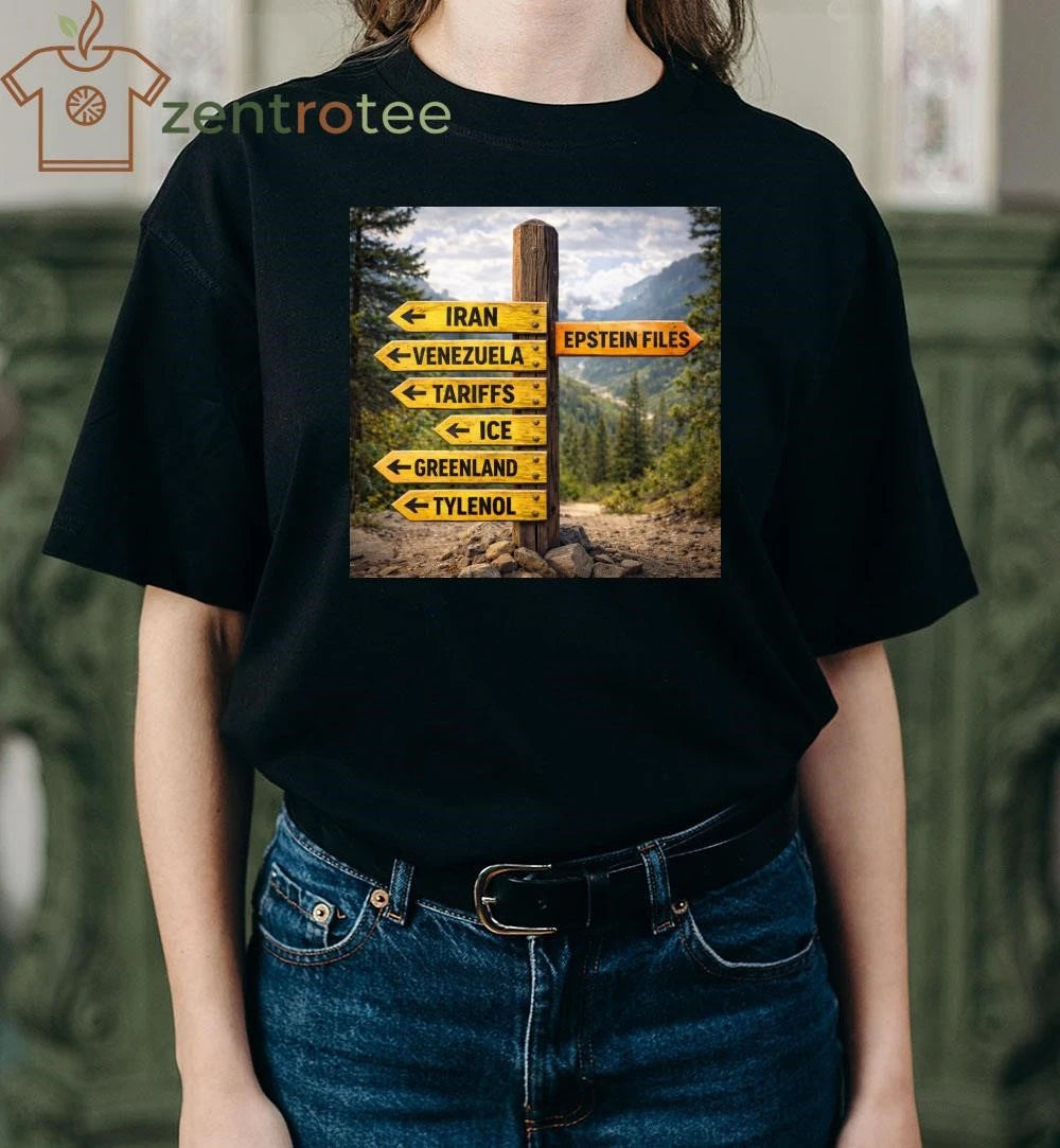 The Iran-Venezuela War, Tariffs, ICE, Greenland, Tylenol, making people forget Epstein File tee