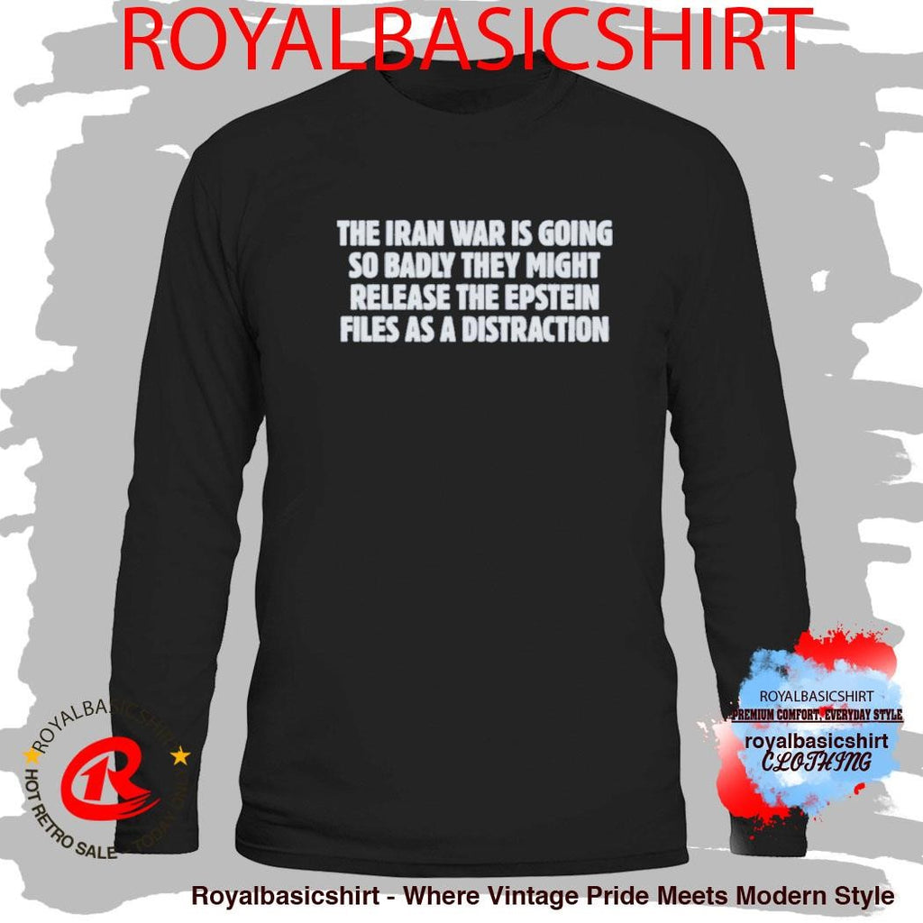 The Iran War Is Going So Badly They Might Release The Epstein Shirt