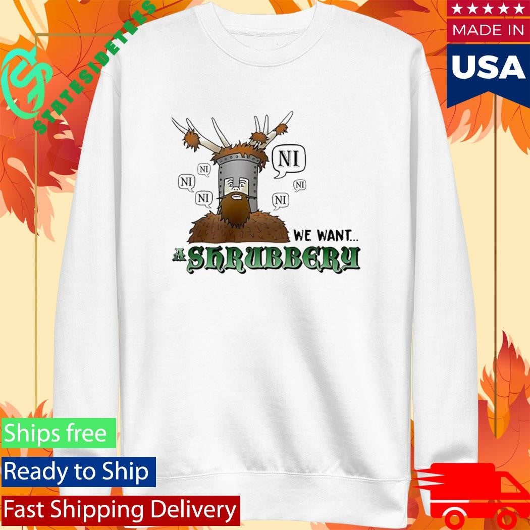 The Knights Of Ni We Want Shrubbery Shirt