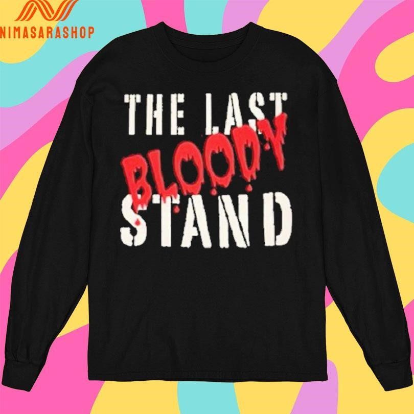 The Last Bloody Stand Shirts