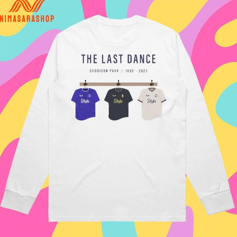 The Last Dance Goodison Park 1892-2025 Shirts