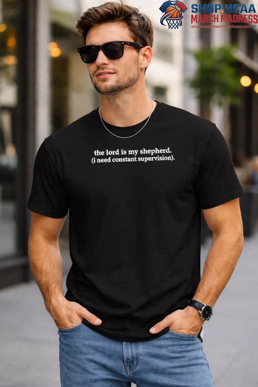 The Lord Is My Shepherd I Need Constant Supervision Shirt