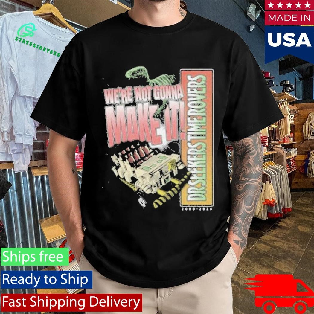 The Lost Bros We’re Not Gonna Make It Shirt