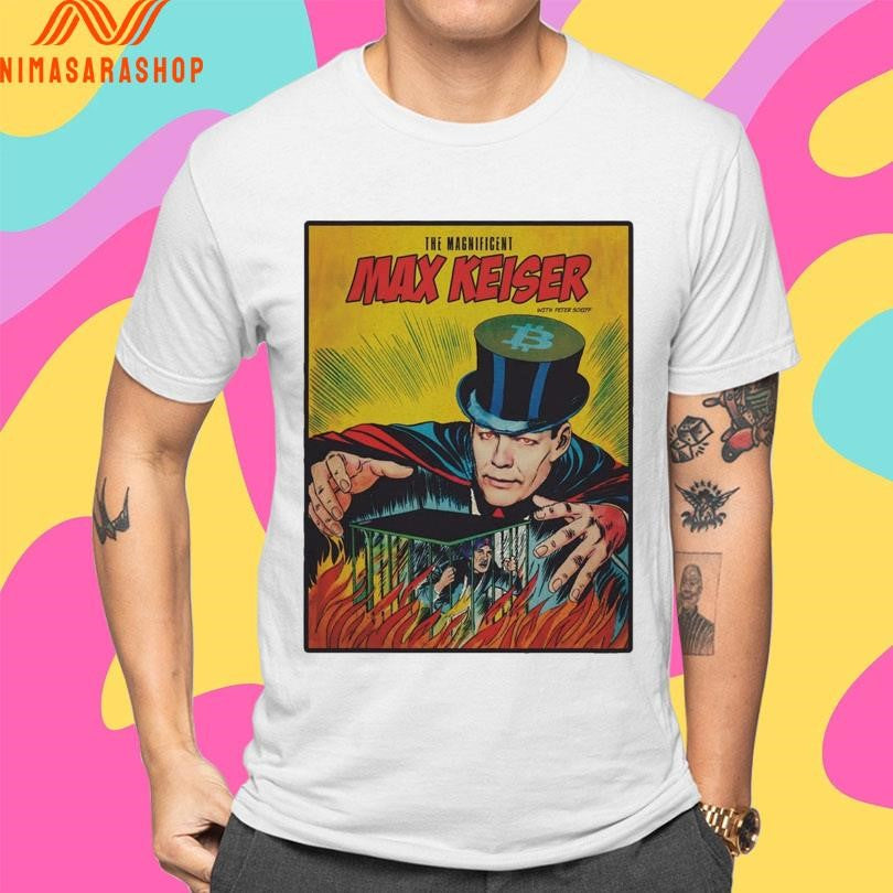 The Magnificent Max Keiser Shirts