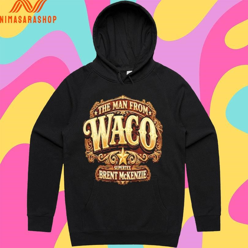 The Man From Waco Supertex Brent Mckenzie Shirts