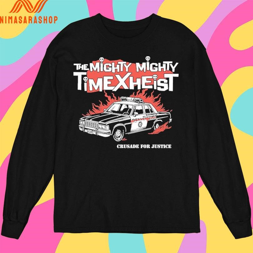 The Mighty Mighty Time X Heist Crusade For Justice Shirts