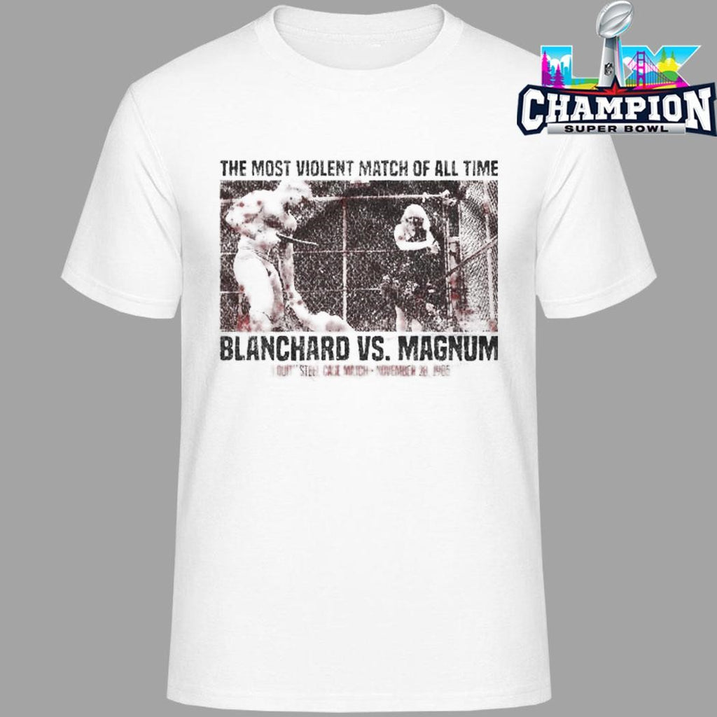 The Most Violent Match Of All Time Blanchard Vs Magnum Shirt