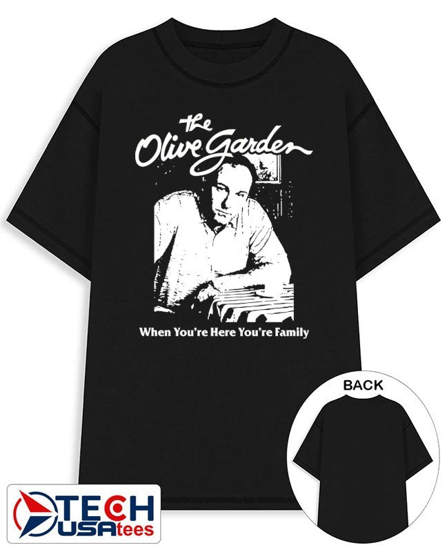 The Olive Gard when you’re here you’re family shirt