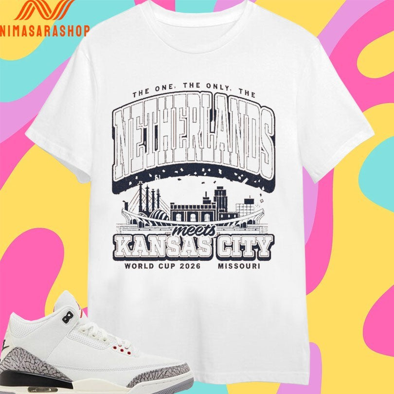 The One The Only The Netherlands Meets Kansas City World Cup 2026 Missouri Shirts