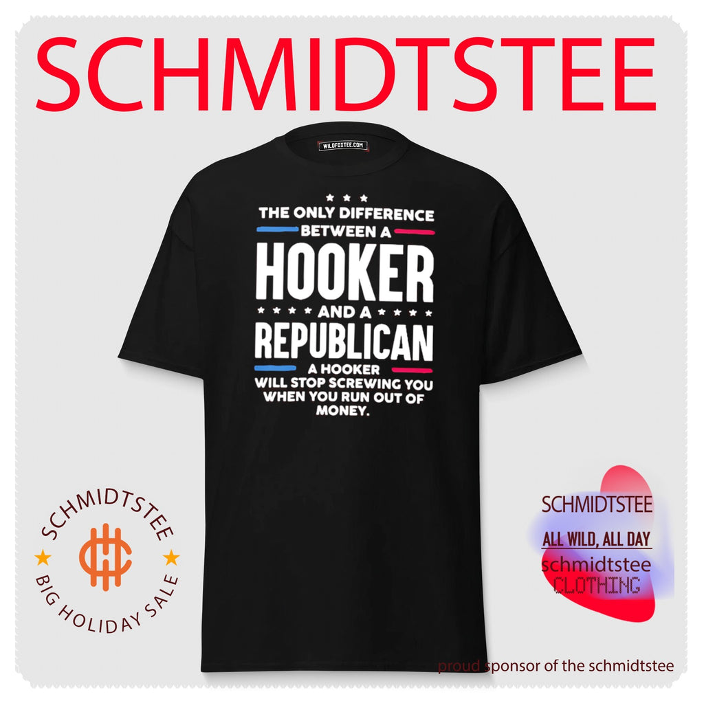 The Only Difference Between a Hooker and a Republican Funny Political Quote shirt