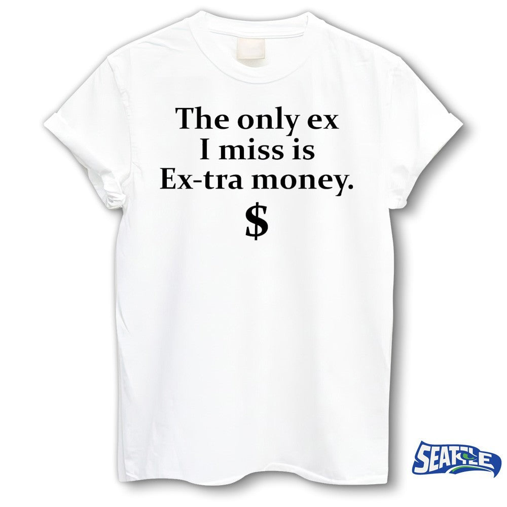 The Only Ex I Miss Is Extra Money Funny Shirt