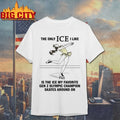 The Only ICE I Like Is The Ice My Favorite Gen Z Olympic Champion Skates Around On t-shirt