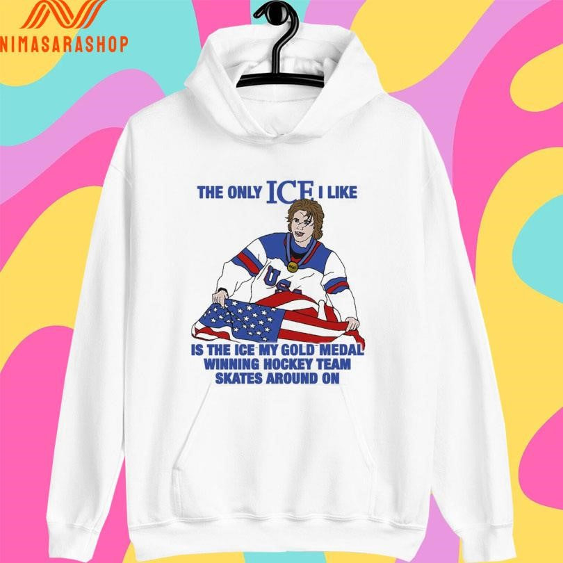 The Only Ice I Like Is The Ice My Gold Medal Winning Hockey Team Skates Around On Men’s Hockey Shirts