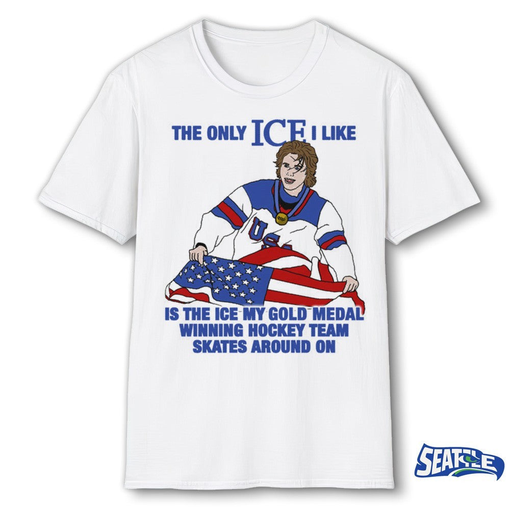 The Only Ice I Like Is The Ice My Gold Medal Winning Hockey Team Skates Around On Men’s Hockey shirt