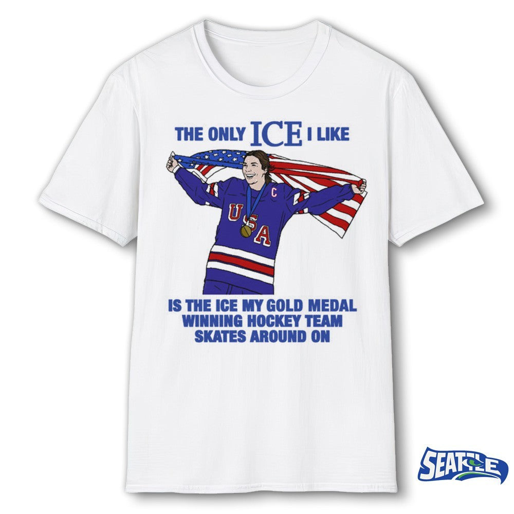 The Only Ice I Like Is The Ice My Gold Medal Winning Hockey Team Skates Around On Women’s Hockey shirt
