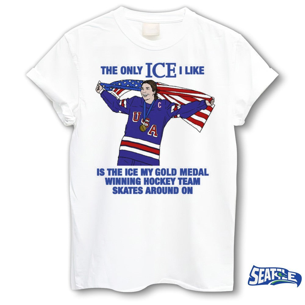 The Only Ice I Like Is The Ice My Gold Medal Winning Hockey Team Skates Around On Women’s Hockey shirt
