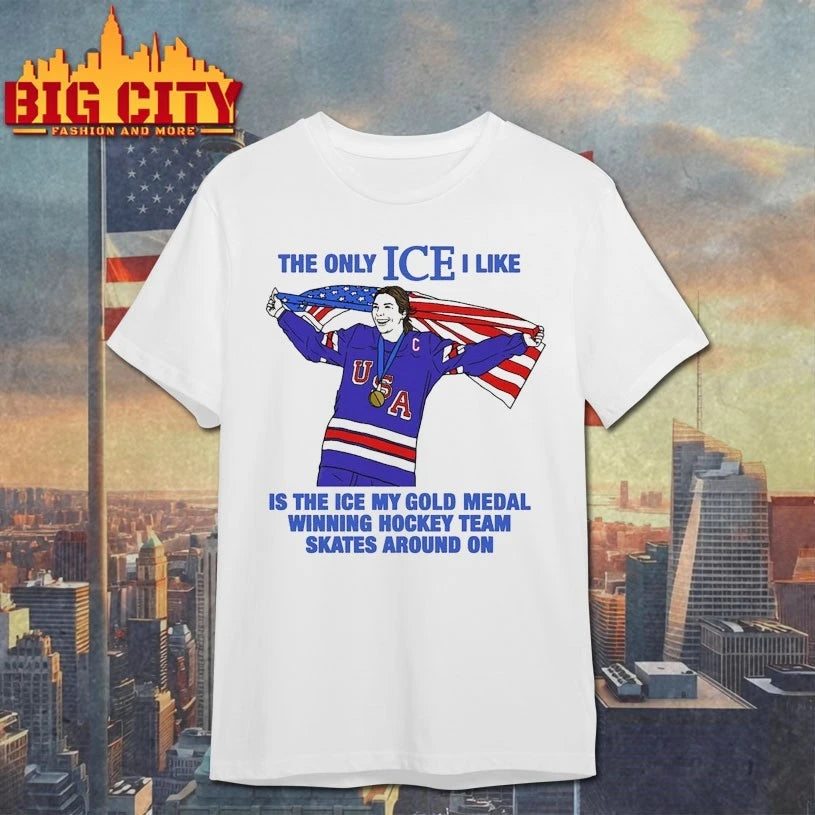 The Only Ice I Like Is The Ice My Gold Medal Winning Hockey Team Skates Around On t-shirt