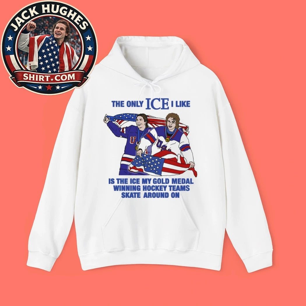 The Only Ice I Like Is The Ice My Gold Medal Winning Hockey Teams Skate Around On Men and Women’s Hockey T-Shirt