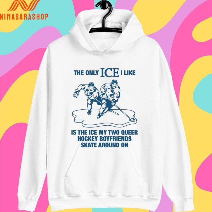 The Only Ice I Like Is The Ice My Two Queer Hockey Boyfriends Skate Around On 2026 Shirts
