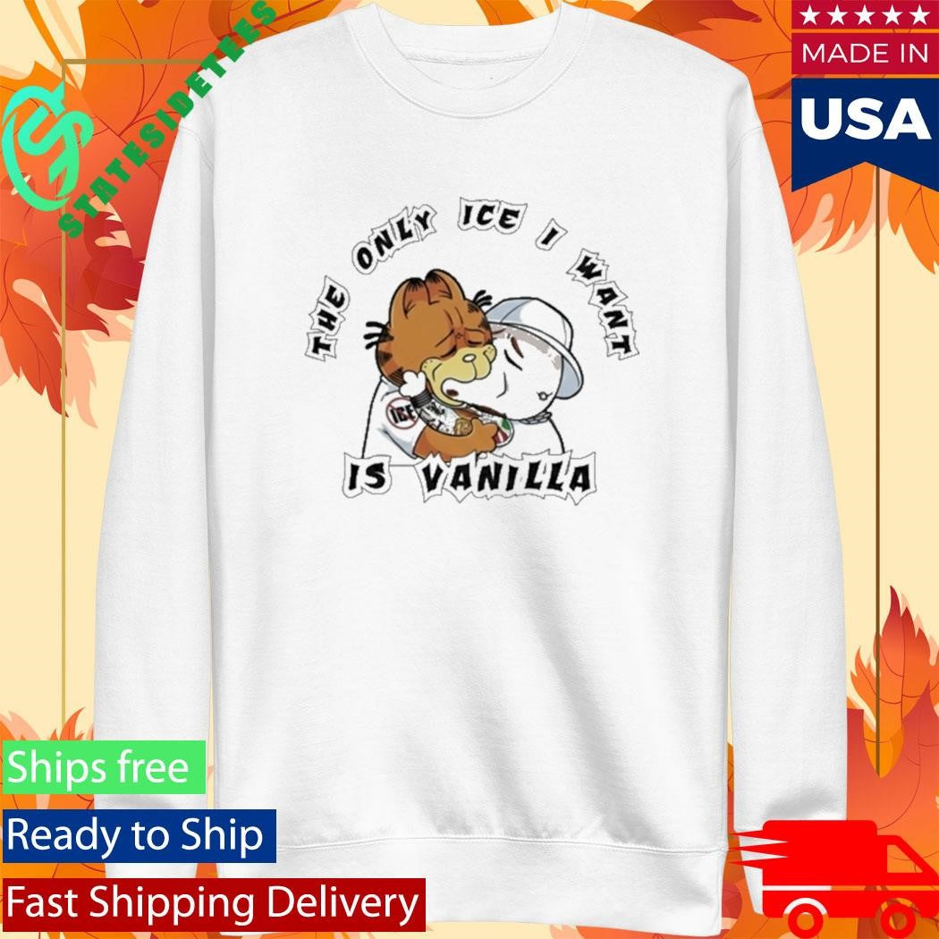 The Only Ice I Want Is Vanilla Garfield Shirt