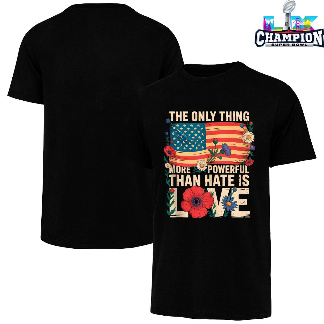 The Only Thing More Powerful Than Hate Is Love American Flag T-Shirts
