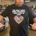 The Only Thing More Powerful Than Hate Is Love Flag Shirt