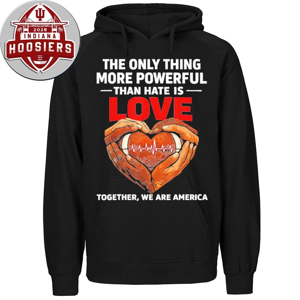 The Only Thing More Powerful Than Hate Is Love Together We Are America T-Shirt