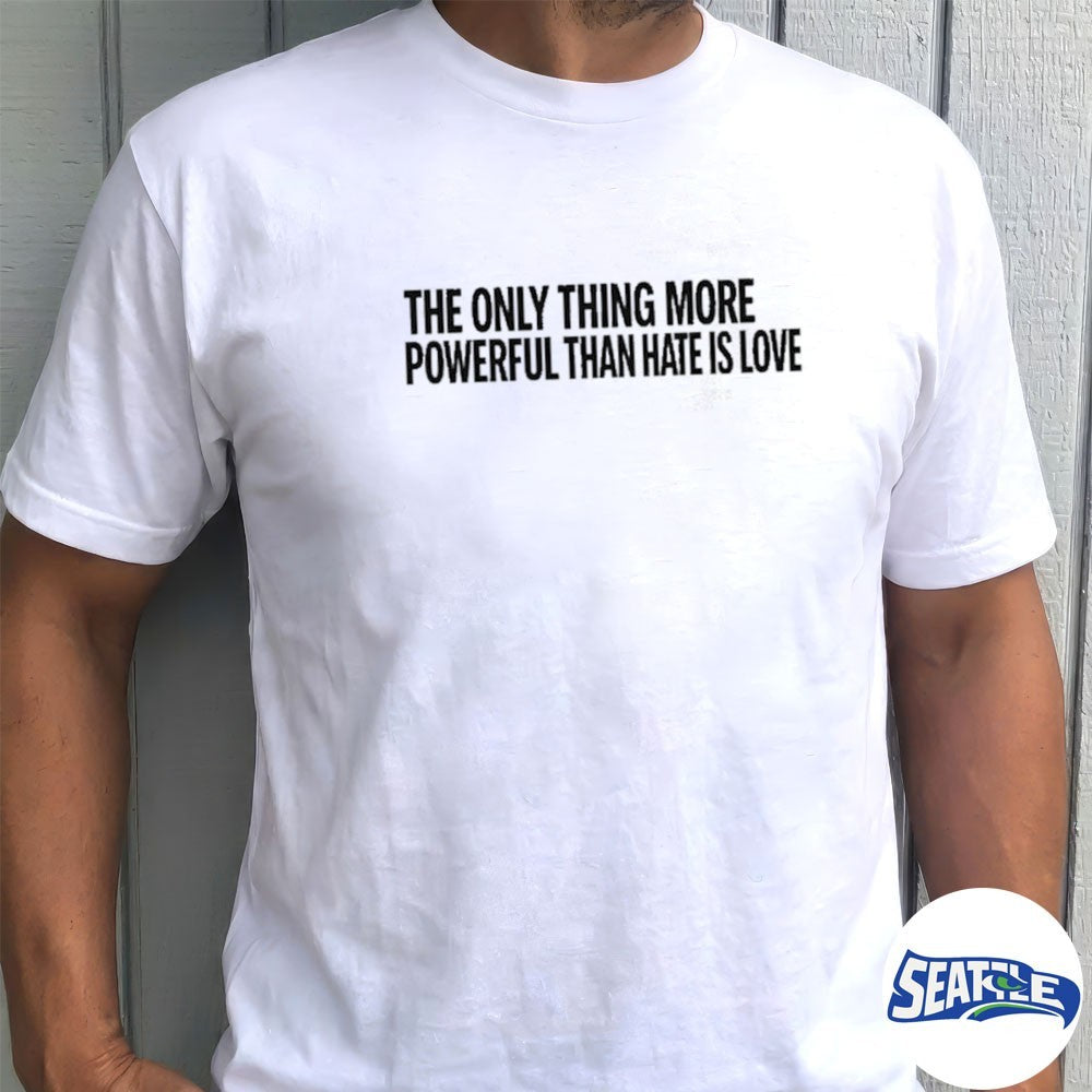 The Only Thing More Powerful Than Hate is Love Bad Bunny Love shirt