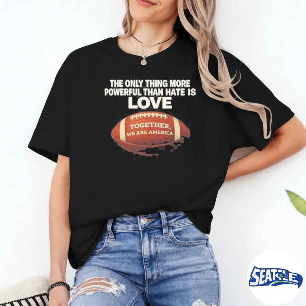 The Only Thing More Powerful Than Hate is Love – Together We Are America Bad Bunny shirt
