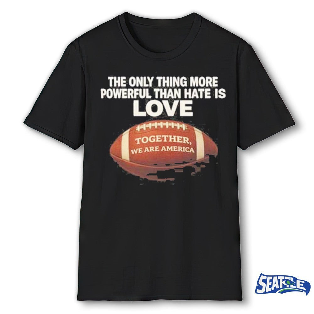 The Only Thing More Powerful Than Hate is Love – Together We Are America Bad Bunny shirt